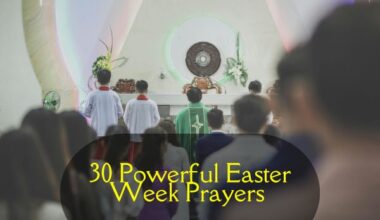 30 Powerful Easter Week Prayers